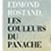 Edmond Rostand, les couleurs du panache.